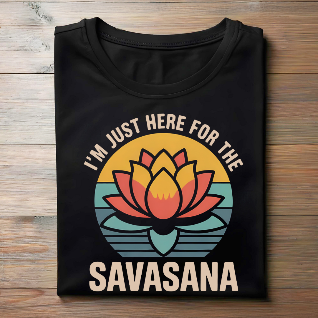 I'M JUST HERE FOR THE SAVASANA