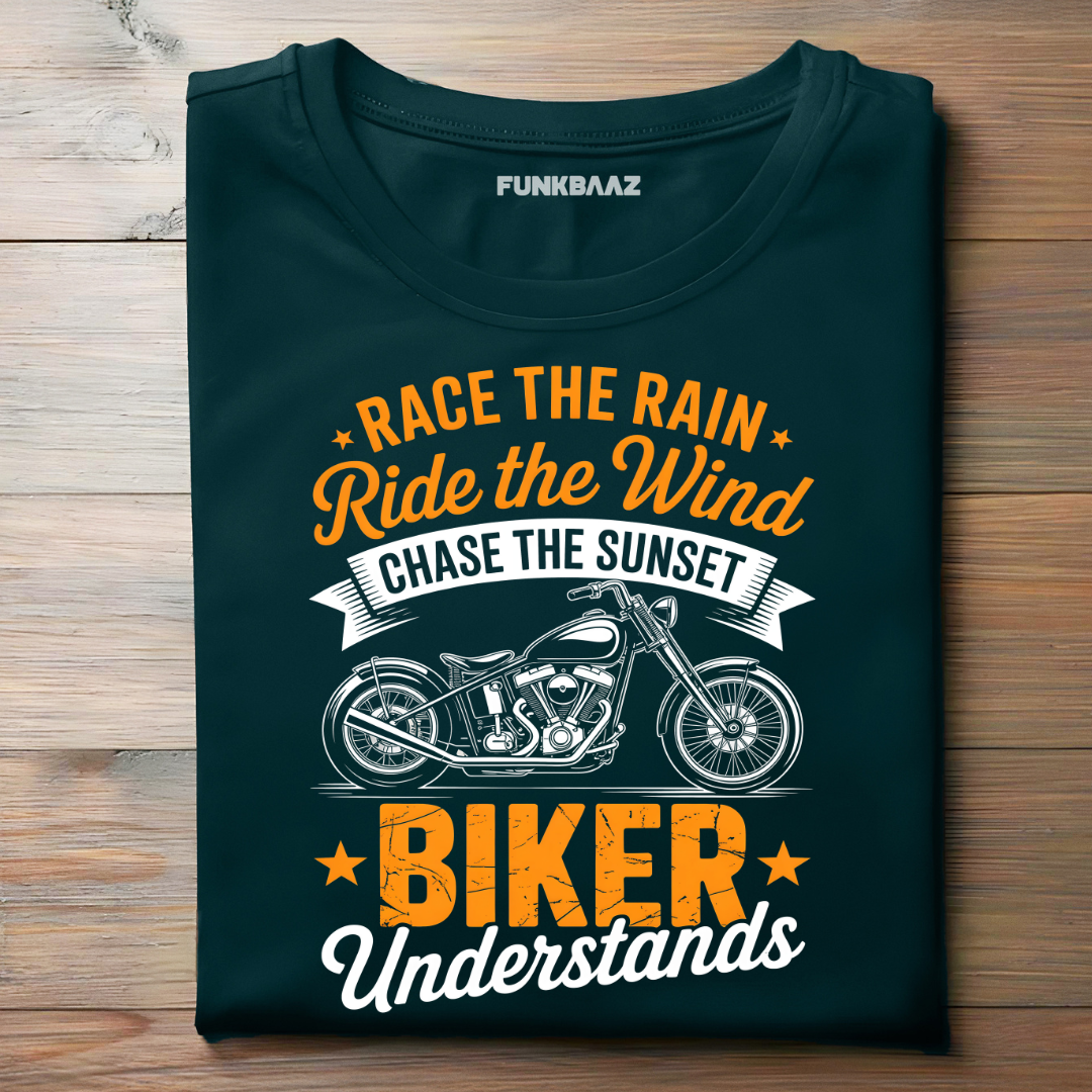 RACE THE RAIN, RIDE THE WIND, CHASE THE SUNSET ★ BIKER UNDERSTANDS ★