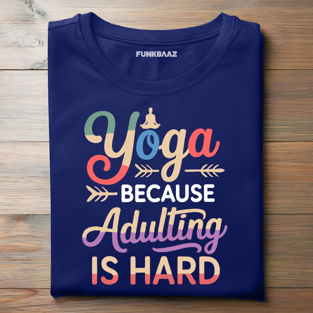 YOGA BECAUSE ADULTING IS HARD