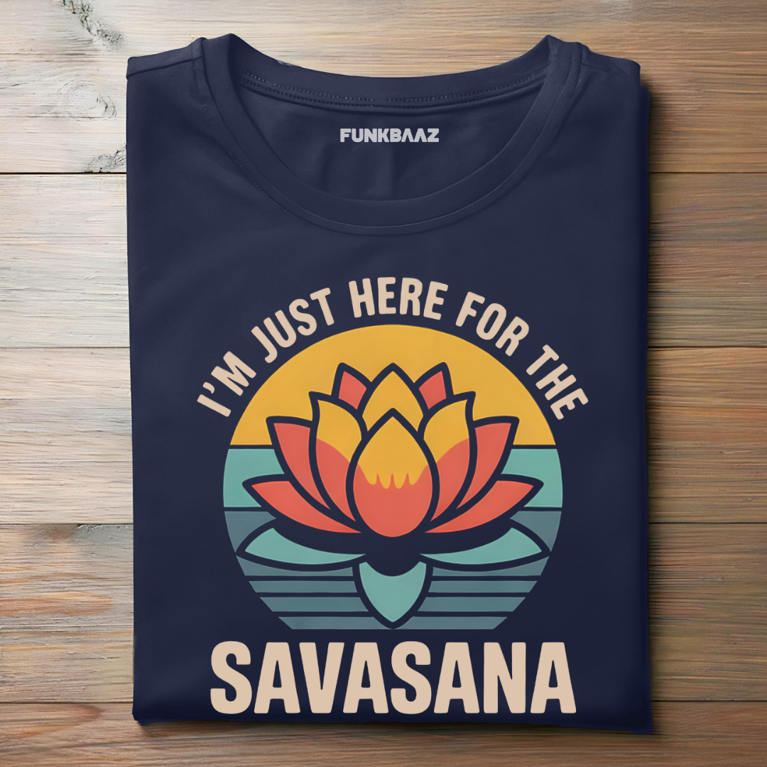 I'M JUST HERE FOR THE SAVASANA