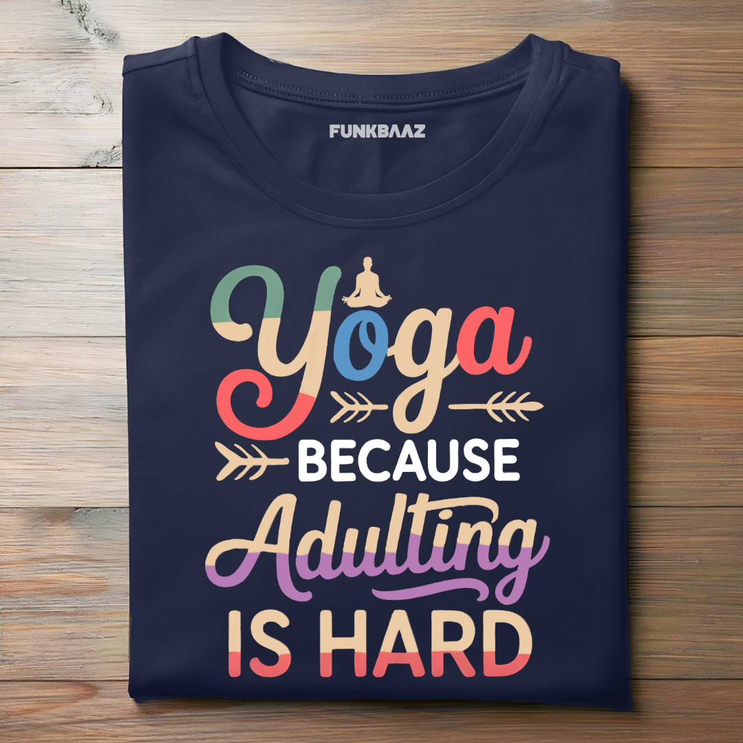YOGA BECAUSE ADULTING IS HARD