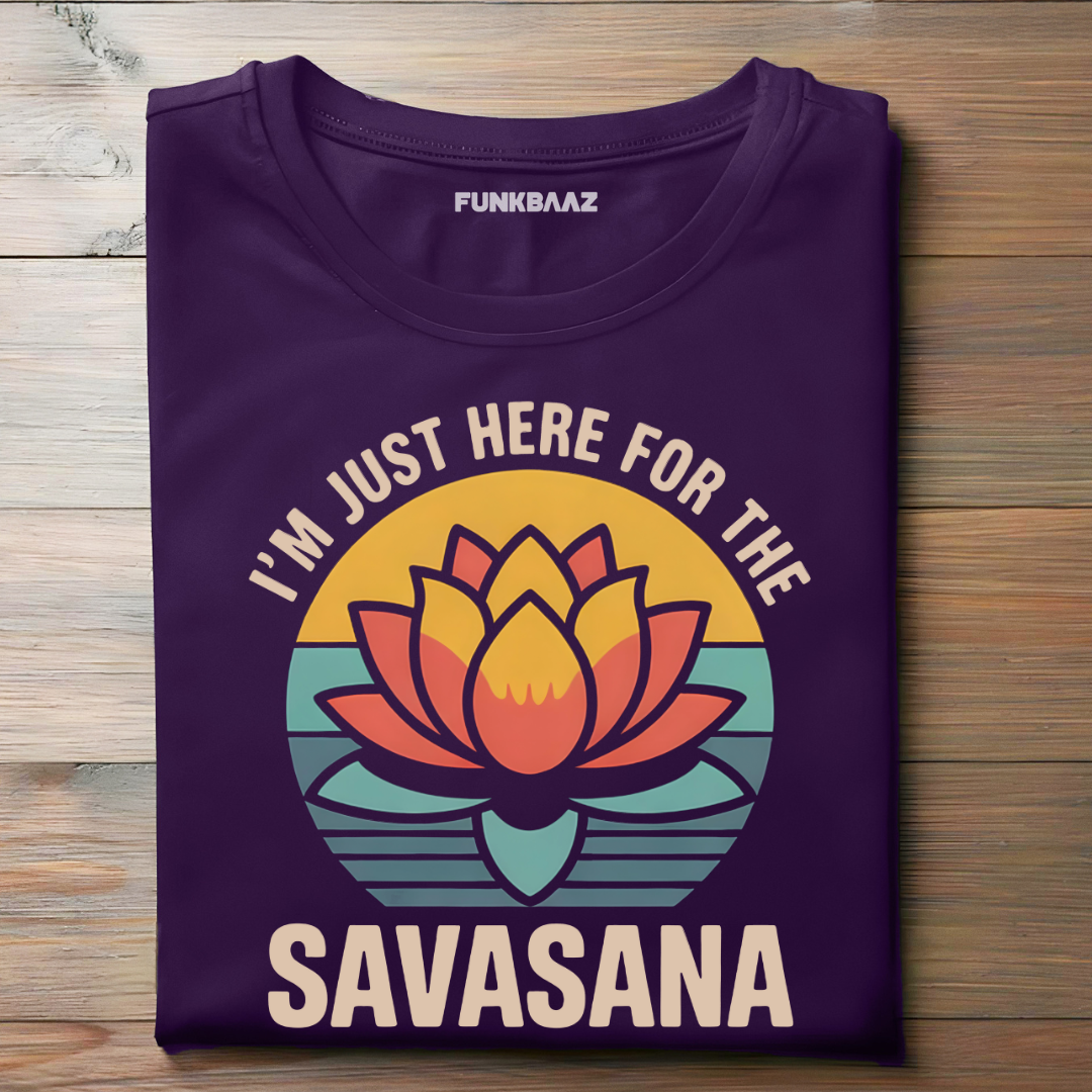 I'M JUST HERE FOR THE SAVASANA