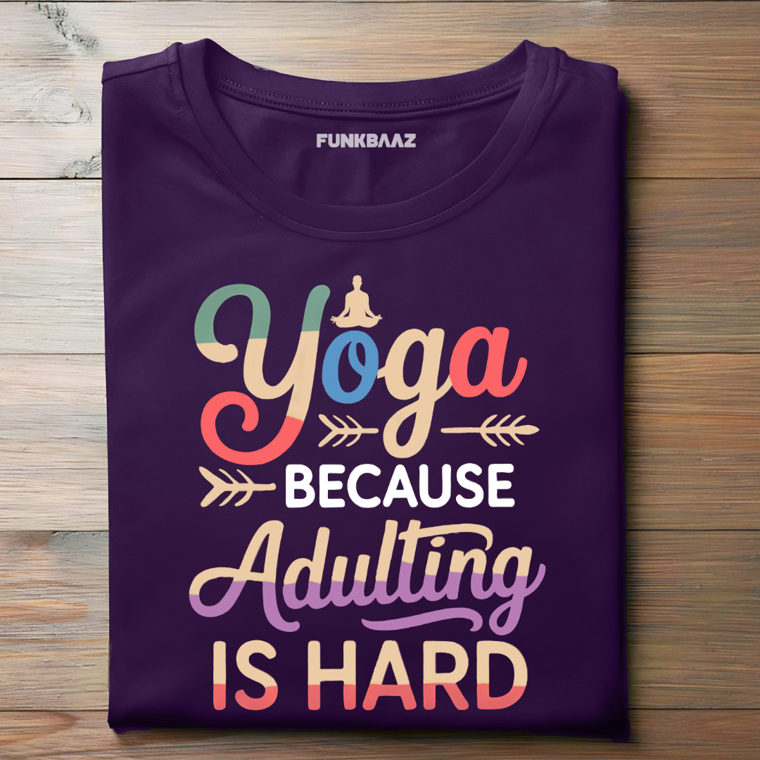 YOGA BECAUSE ADULTING IS HARD