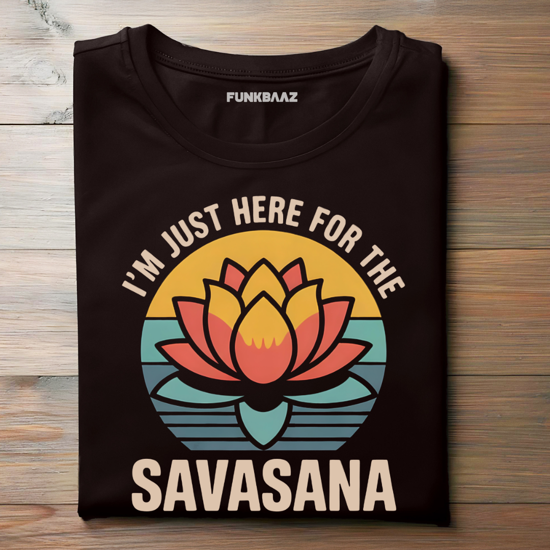 I'M JUST HERE FOR THE SAVASANA