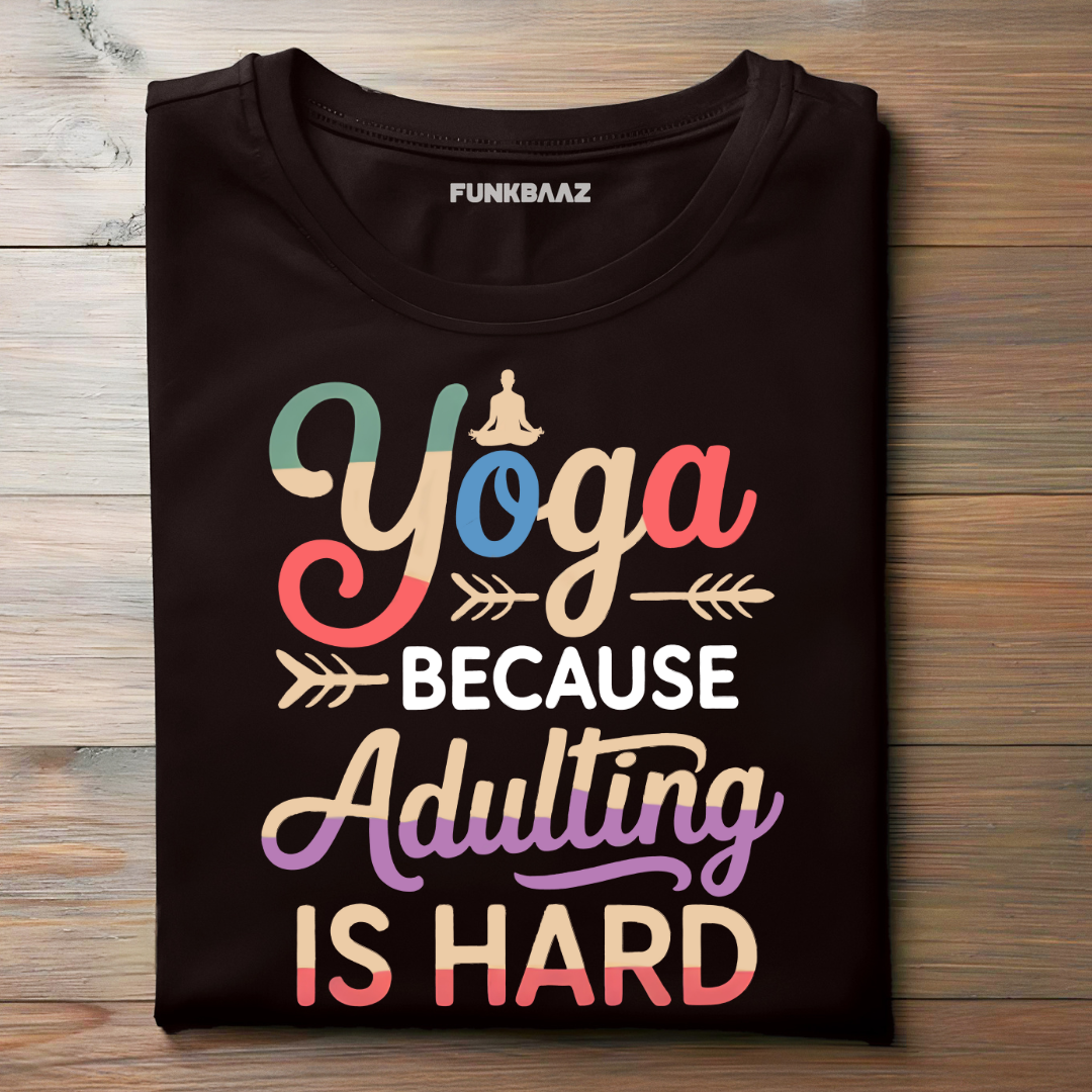 YOGA BECAUSE ADULTING IS HARD