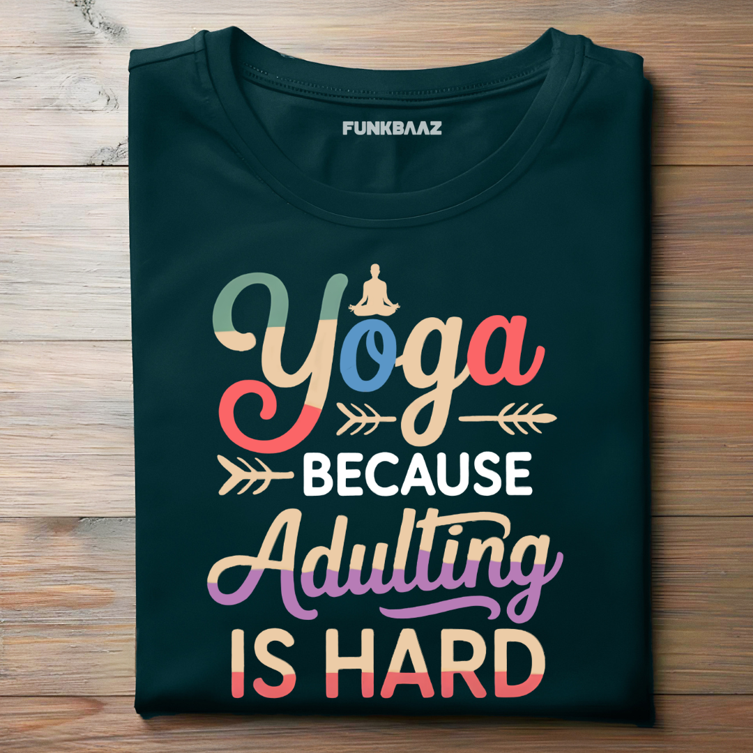 YOGA BECAUSE ADULTING IS HARD