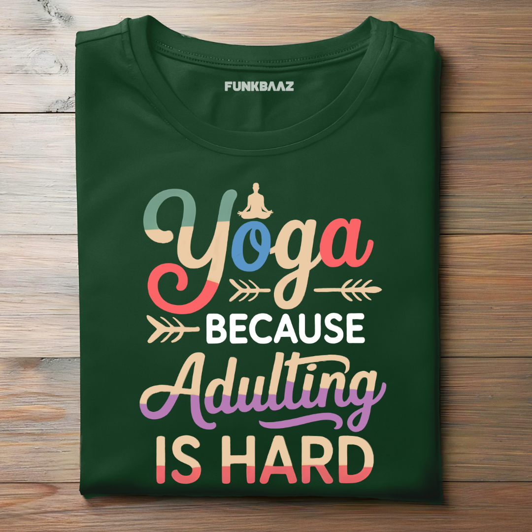 YOGA BECAUSE ADULTING IS HARD