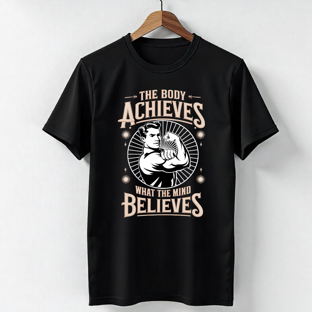 THE BODY ACHIEVES WHAT THE MIND BELIEVES