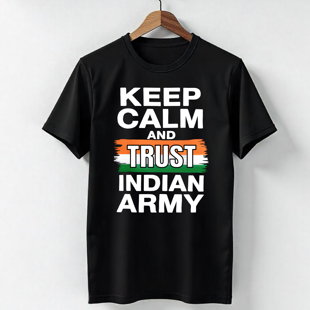 KEEP CALM AND TRUST INDIAN ARMY