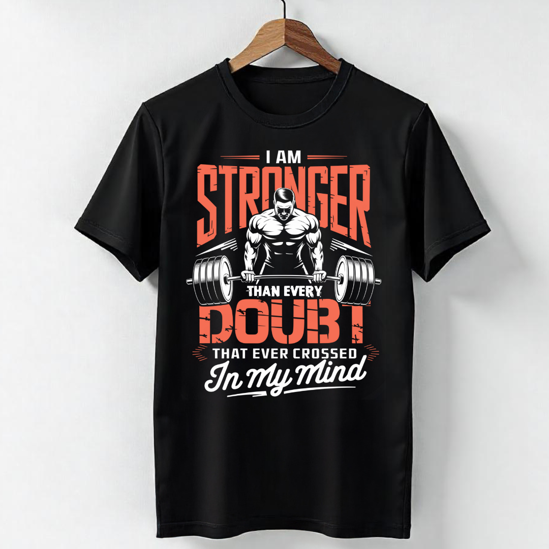 I AM STRONGER THAN EVERY DOUBT THAT EVER CROSSED IN MY MIND