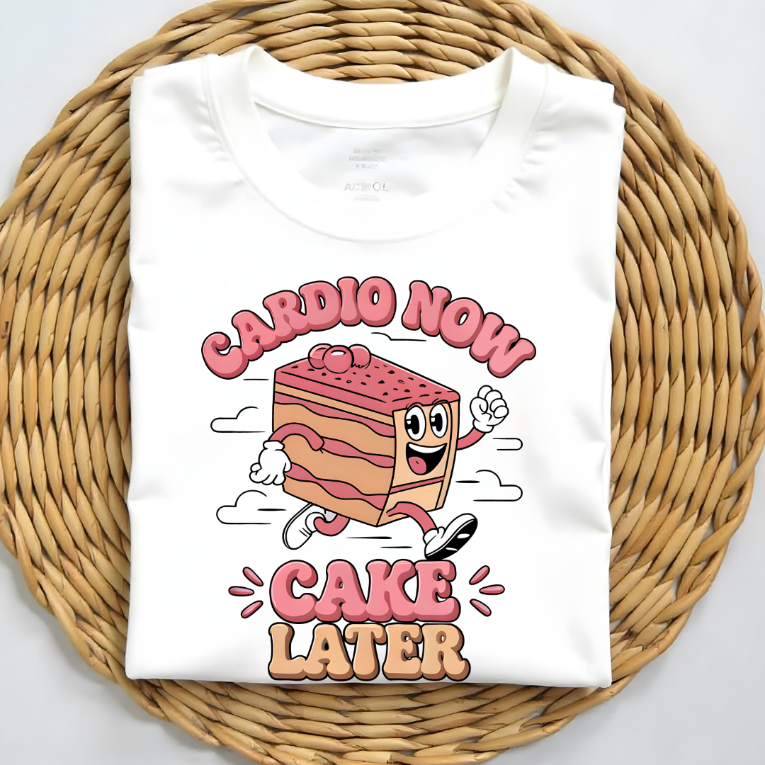 CARDIO NOW, CAKE LATER