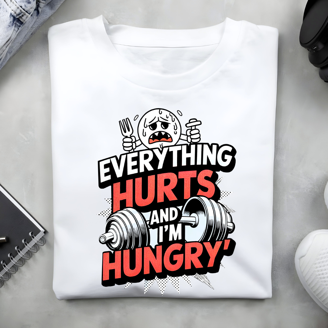 EVERYTHING HURTS AND I'M HUNGRY