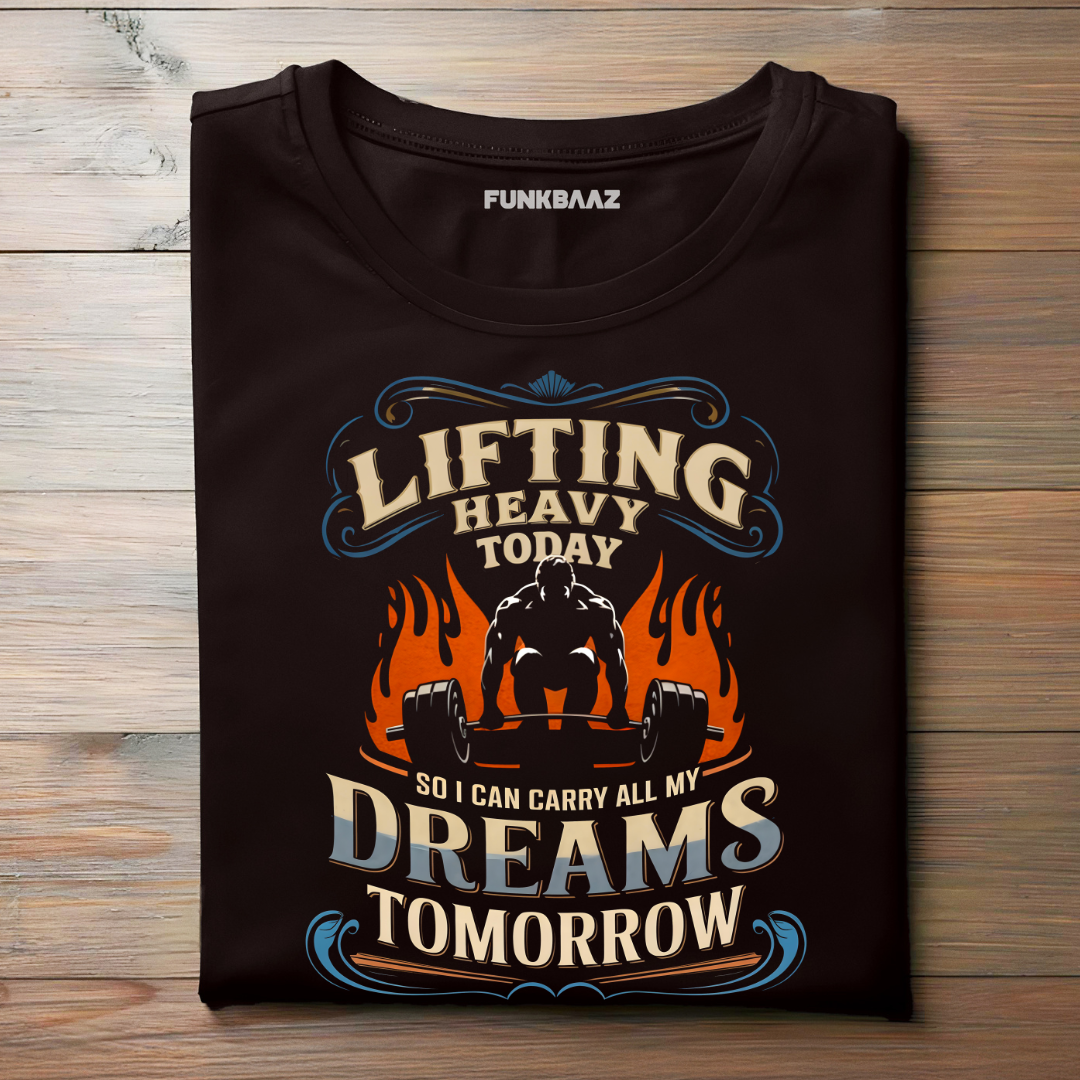 LIFTING HEAVY TODAY SO I CAN CARRY ALL MY DREAMS TOMORROW