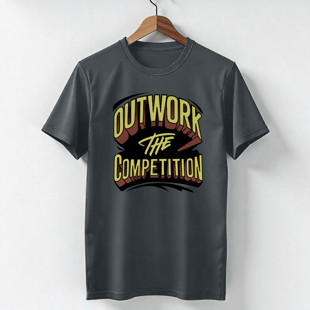 OUTWORK THE COMPETITION