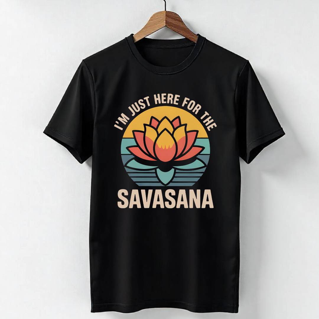 I'M JUST HERE FOR  THE SAVASANA