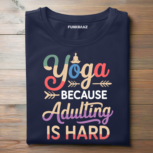 YOGA BECAUSE ADULTING IS HARD