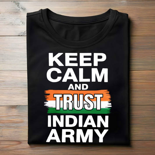 KEEP CALM AND TRUST INDIAN ARMY