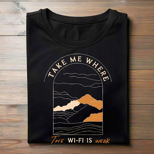 TAKE ME WHERE THE WIFI IS WEAK