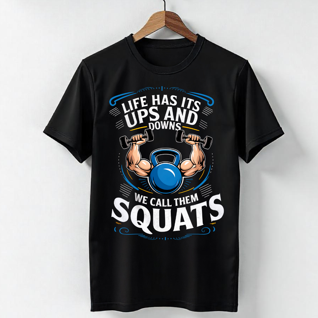 LIFE HAS ITS UPS AND DOWNS , WE CALL THEM SQUATS