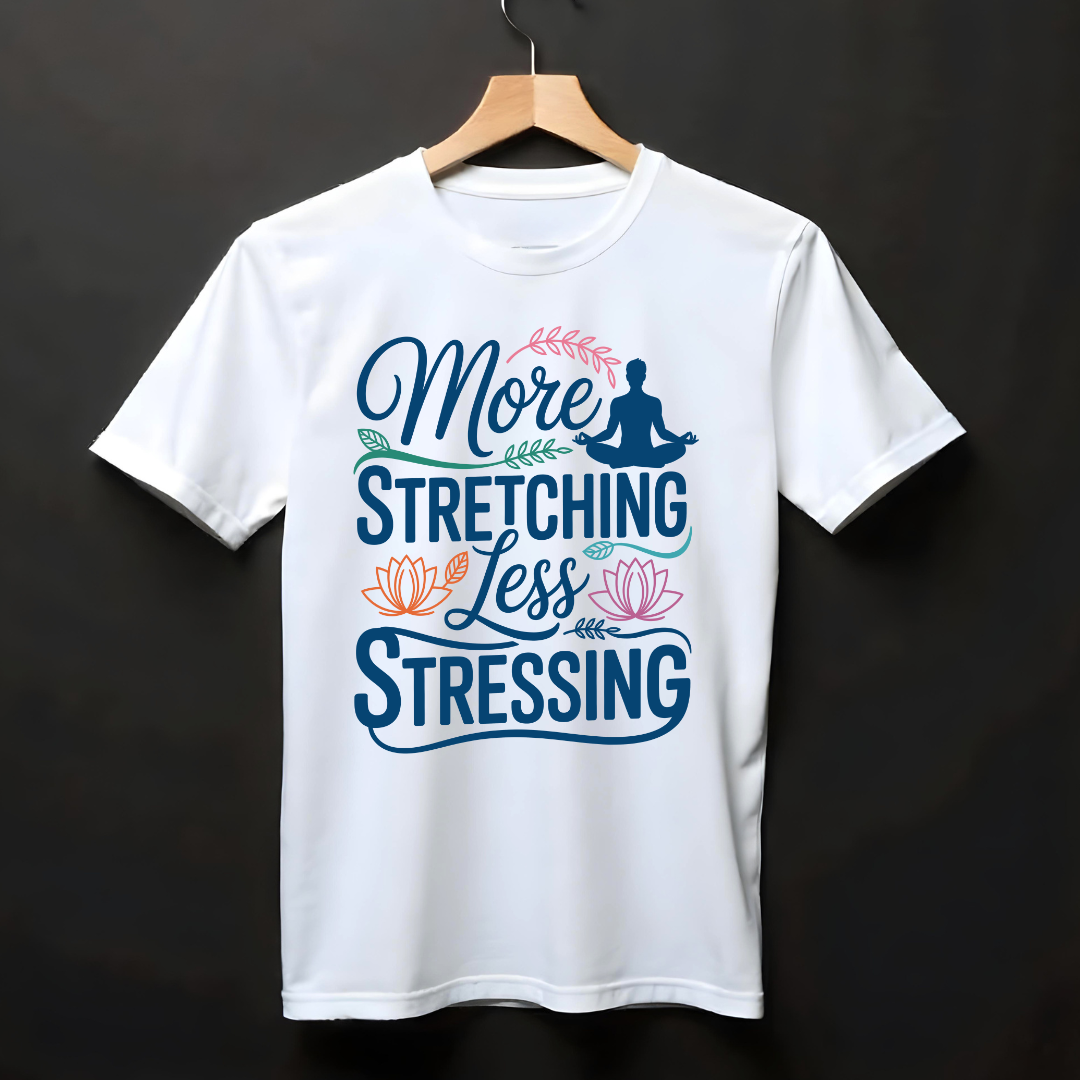 MORE STRETCHING, LESS STRESSING
