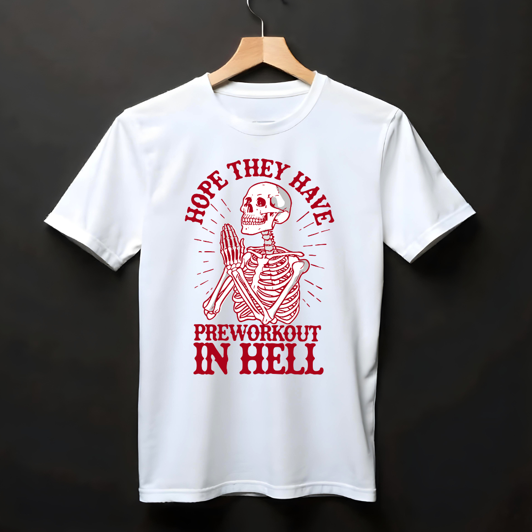 HOPE, THEY HAVE PREWORKOUT IN HELL !