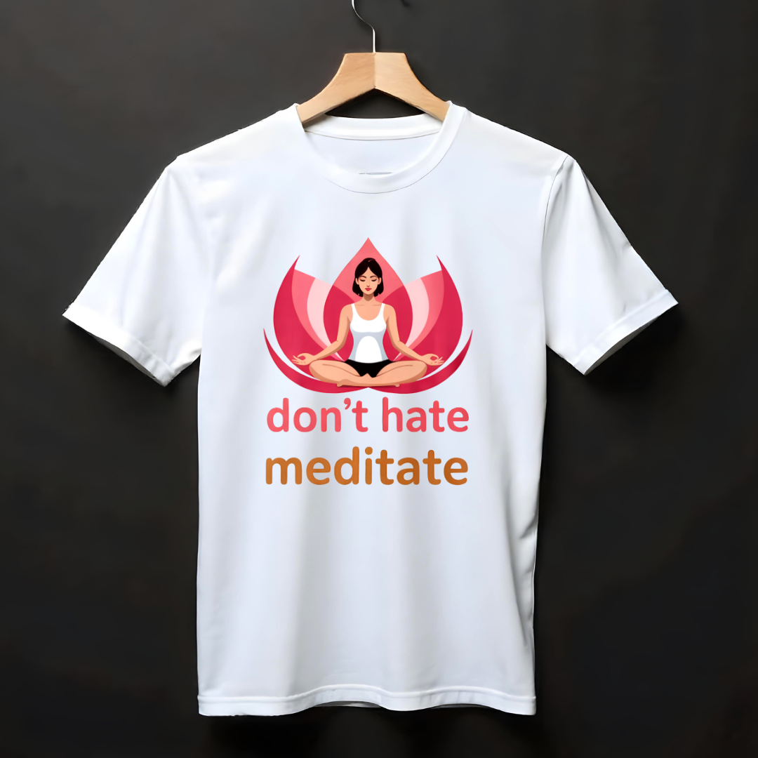 DON'T HATE, MEDITATE