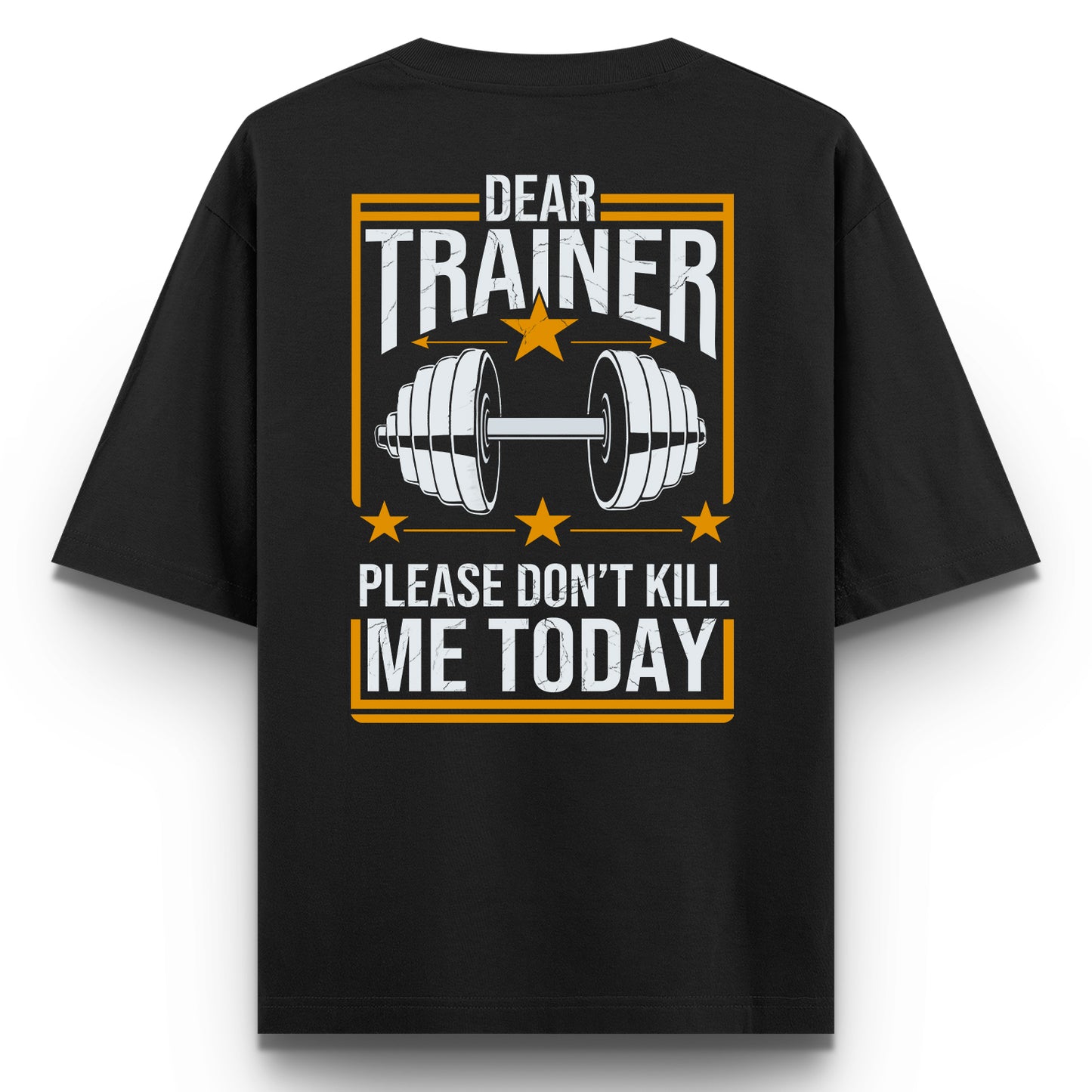 DEAR TRAINER, PLEASE DON'T KILL ME TODAY!