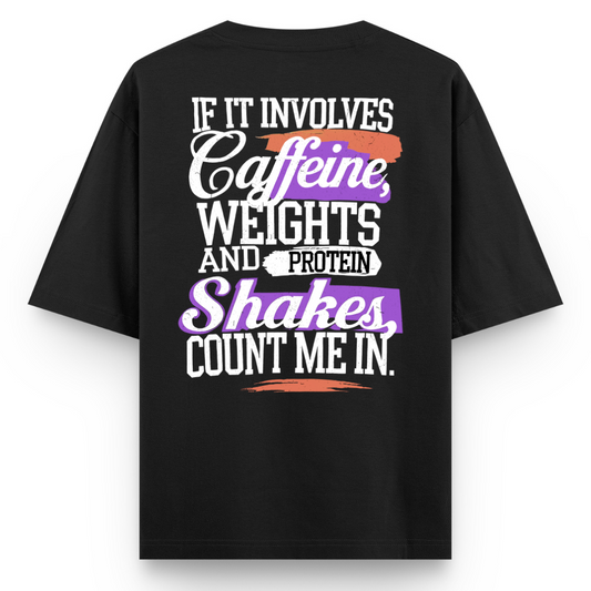 IF IT INVOLVES CAFFEINE, WEIGHTS, AND PROTEIN SHAKES, COUNT ME IN!